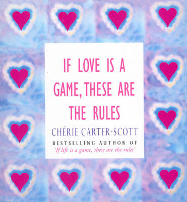 If Love Is A Game, These Are The Rules -  Cherie Carter-Scott