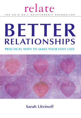 The Relate Guide to Better Relationships -  Sarah Litvinoff