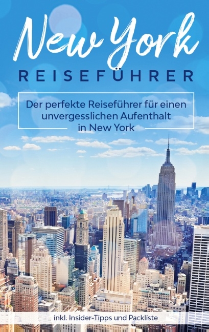 New York Reiseführer: Der perfekte Reiseführer für einen unvergesslichen Aufenthalt in New York inkl. Insider-Tipps und Packliste - Marie Becker