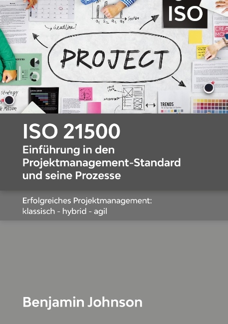ISO 21500 - Einführung in den Projektmanagement-Standard und seine Prozesse - Benjamin Johnson