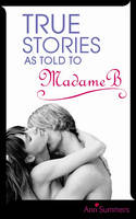 True Stories As Told To Madame B -  Ann Summers