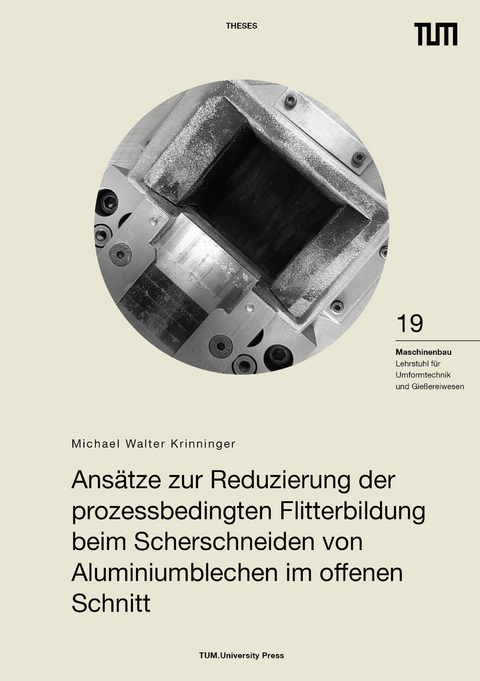 Ansätze zur Reduzierung der prozessbedingten Flitterbildung beim Scherschneiden von Aluminiumblechen im offenen Schnitt - Michael Walter Krinninger