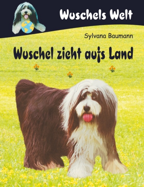 Wuschel zieht aufs Land - Sylvana Baumann