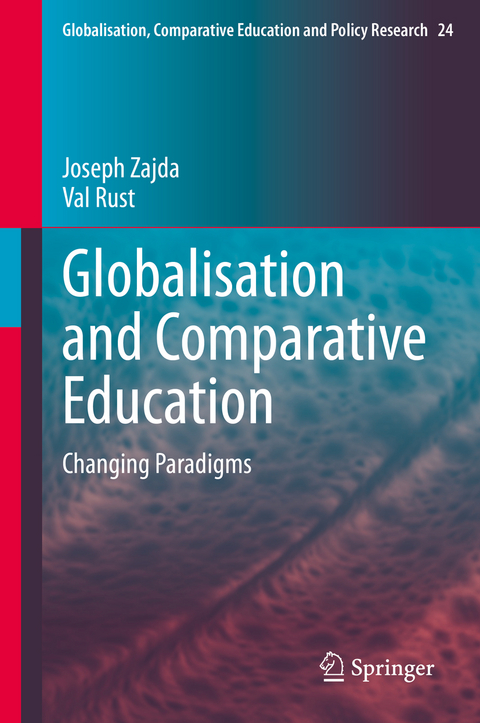 Globalisation and Comparative Education - Joseph Zajda, Val Rust