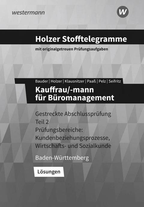 Holzer Stofftelegramme Baden-Württemberg / Holzer Stofftelegramme Baden-Württemberg – Kauffrau/-mann für Büromanagement - Volker Holzer, Marianne Pelz, Markus Bauder, Lars Klausnitzer, Thomas Paaß, Christian Seifritz