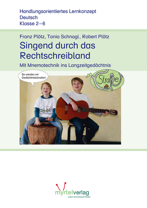 Singend durch das Rechtschreibland - Franz Plötz, Tania Schnagl, Robert Plötz