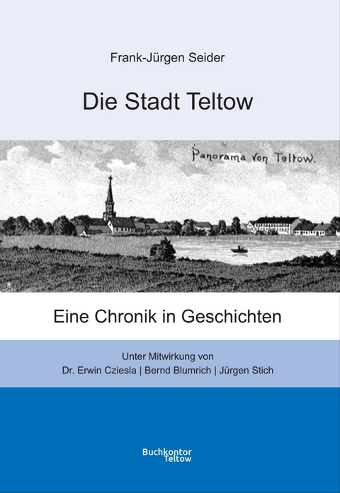 Die Stadt Teltow - Frank-Jürgen Seider, Erwin Dr. Cziesla, Jürgen Stich