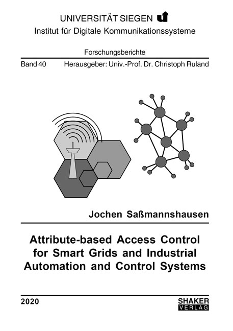 Attribute-based Access Control for Smart Grids and Industrial Automation and Control Systems - Jochen Saßmannshausen