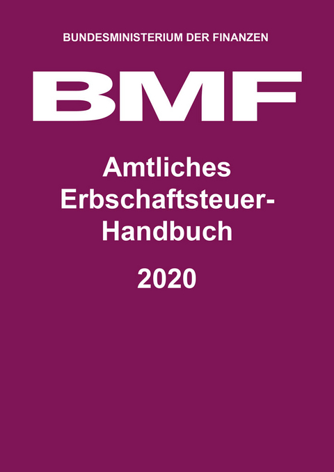 Amtliches Erbschaftsteuer-Handbuch 2020 - 