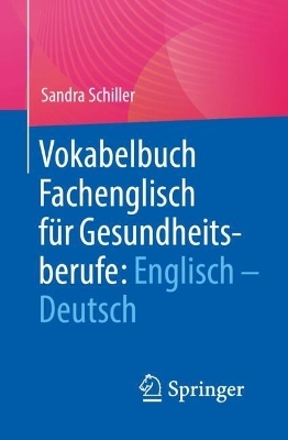 Vokabelbuch Fachenglisch für Gesundheitsberufe: Englisch - Deutsch - Sandra Schiller