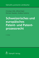 Schweizerisches und europäisches Patent- und Patentprozessrecht - Christian Hilti, Alfred Köpf, Demian Stauber, Andrea Carreira