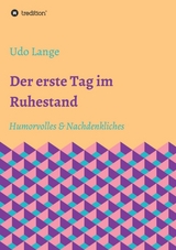 Der erste Tag im Ruhestand - Udo Lange