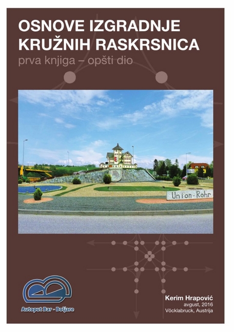 OSNOVE IZGRADNJE KRUŽNIH RASKRSNICA prva i druga knjiga / OSNOVE IZGRADNJE KRUŽNIH RASKRSNICA prva knjiga - Kerim Hrapović