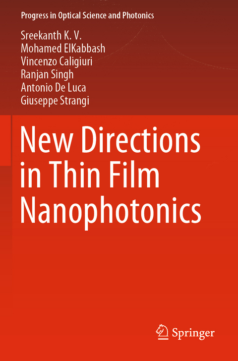 New Directions in Thin Film Nanophotonics - Sreekanth K. V., Mohamed ElKabbash, Vincenzo Caligiuri, Ranjan Singh, Antonio De Luca