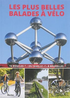 Les plus belles balades à vélo : 12 boucles en famille à Bruxelles - André Van der Elst