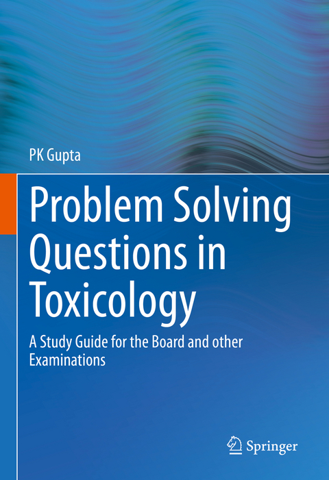 Problem Solving Questions in Toxicology: - P K Gupta
