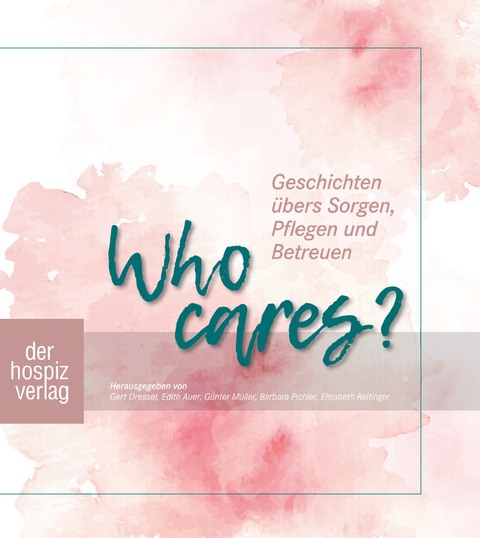 Who cares? - Edith Auer Gert Dressel  Günter Müller  Barbara Pichler  Elisabeth Reitinger