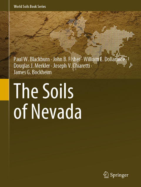 The Soils of Nevada - Paul W. Blackburn, John B. Fisher, William E. Dollarhide, Douglas J. Merkler, Joseph V. Chiaretti, James G. Bockheim