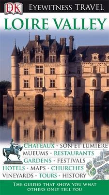 DK Eyewitness Travel Guide: Loire Valley -  Jack Tressider