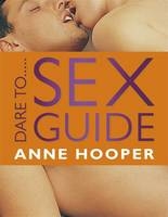 Dare to...Sex Guide -  Anne Hooper