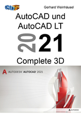 AutoCAD und AutoCAD LT 2021 Complete 3D - Gerhard Weinhäusel