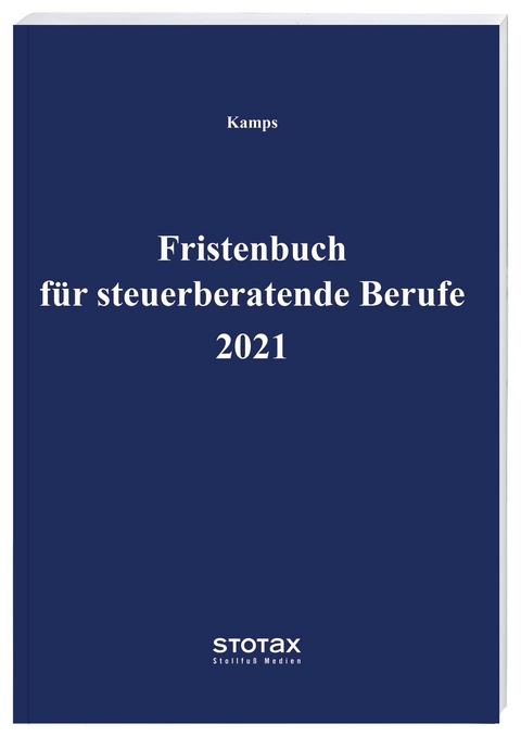 Fristenbuch für steuerberatende Berufe 2021 - Heinz-Willi Kamps