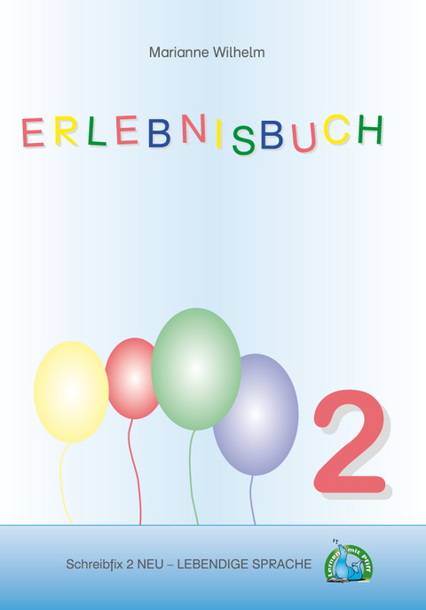 Schreibfix 2 NEU - Erlebnisbuch - Marianne Wilhelm