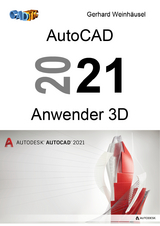 AutoCAD 2021 Anwender 3D - Gerhard Weinhäusel
