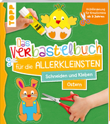 Das Verbastelbuch für die Allerkleinsten. Schneiden und Kleben. Ostern -  Frechverlag