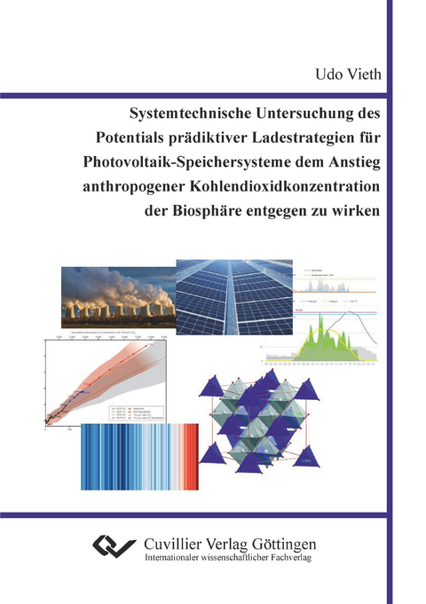 Systemtechnische Untersuchung des Potentials prädiktiver Ladestrategien für Photovoltaik-Speichersysteme dem Anstieg anthropogener Kohlendioxidkonzentration der Biosphäre entgegen zu wirken - Udo Vieth