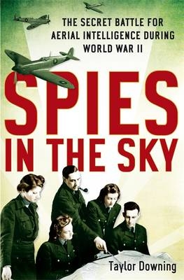 Spies In The Sky -  Taylor Downing