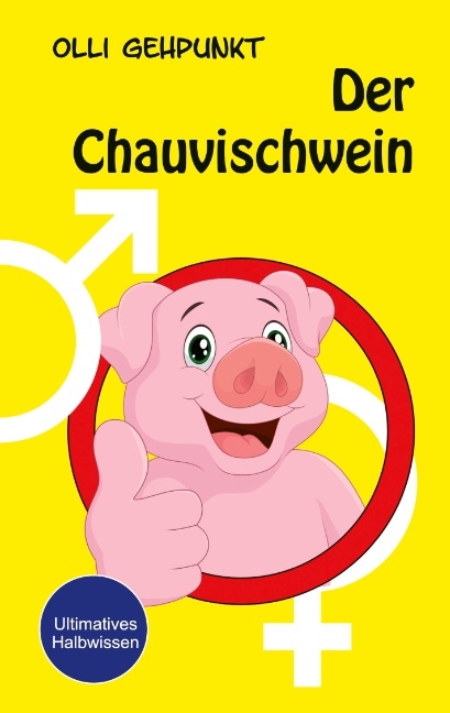 Der Chauvischwein - Olli Gehpunkt