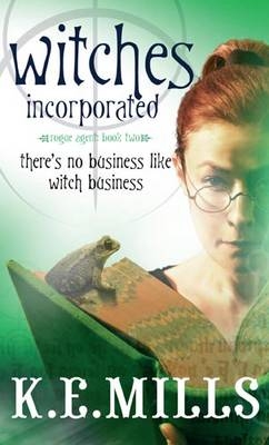 Witches Incorporated -  K. E. Mills