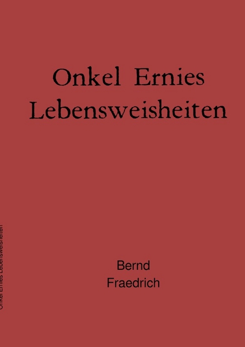 Onkel Ernies Lebensweisheiten - Bernd Fraedrich