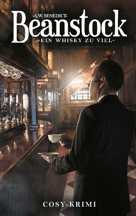 Beanstock - Ein Whisky zu viel (5.Buch) - A.W. Benedict
