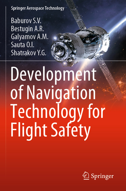 Development of Navigation Technology for Flight Safety -  Baburov S.V.,  Bestugin A.R.,  Galyamov A.M.,  Sauta O.I.,  Shatrakov Y.G.