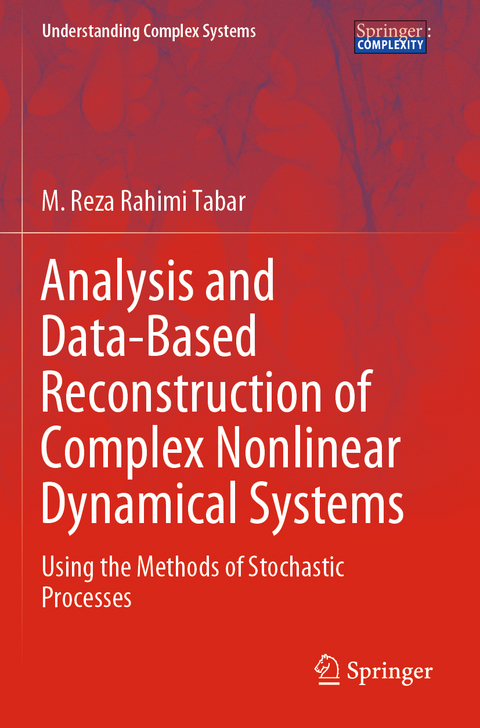 Analysis and Data-Based Reconstruction of Complex Nonlinear Dynamical Systems - M. Reza Rahimi Tabar