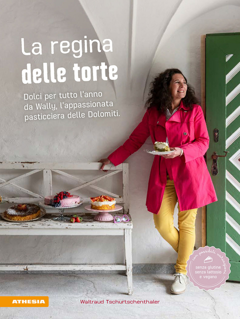 La regina delle torte - Waltraud Tschurtschenthaler, Valentina Solfrini