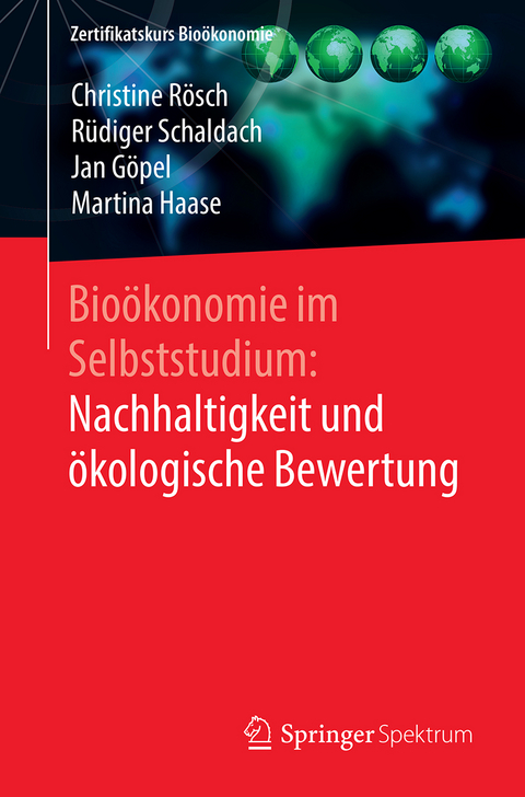 Bioökonomie im Selbststudium: Nachhaltigkeit und ökologische Bewertung - Christine Rösch, Rüdiger Schaldach, Jan Göpel, Martina Haase