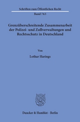 Grenzüberschreitende Zusammenarbeit der Polizei- und Zollverwaltungen und Rechtsschutz in Deutschland. - Lothar Harings