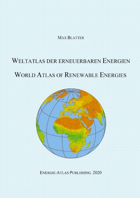 Weltatlas der erneuerbaren Energien - Max Blatter