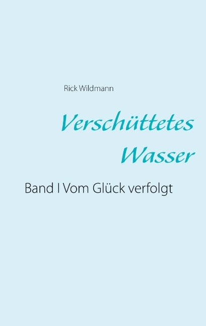 Verschüttetes Wasser - Rick Wildmann