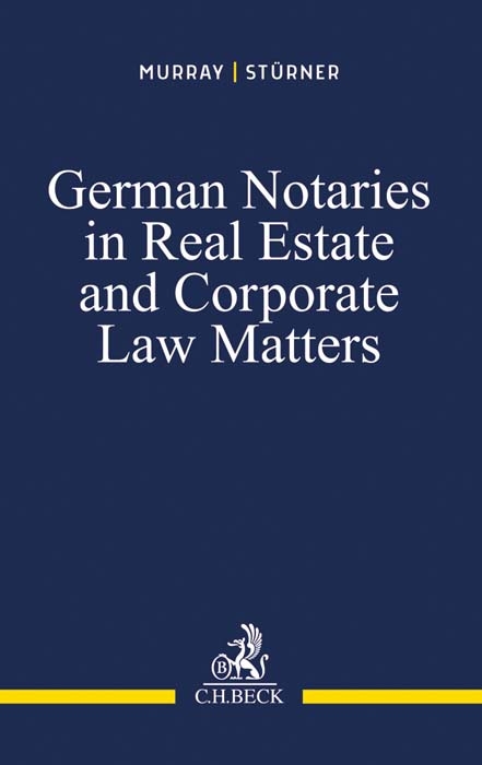 German Notaries in Real Estate and Corporate Law Matters - Peter L. Murray, Rolf Stürner