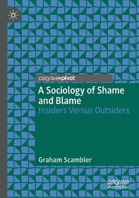 A Sociology of Shame and Blame - Graham Scambler