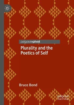 Plurality and the Poetics of Self - Bruce Bond