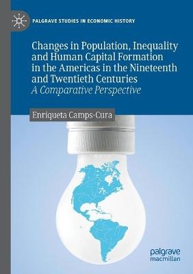 Changes in Population, Inequality and Human Capital Formation in the Americas in the Nineteenth and Twentieth Centuries - Enriqueta Camps-Cura