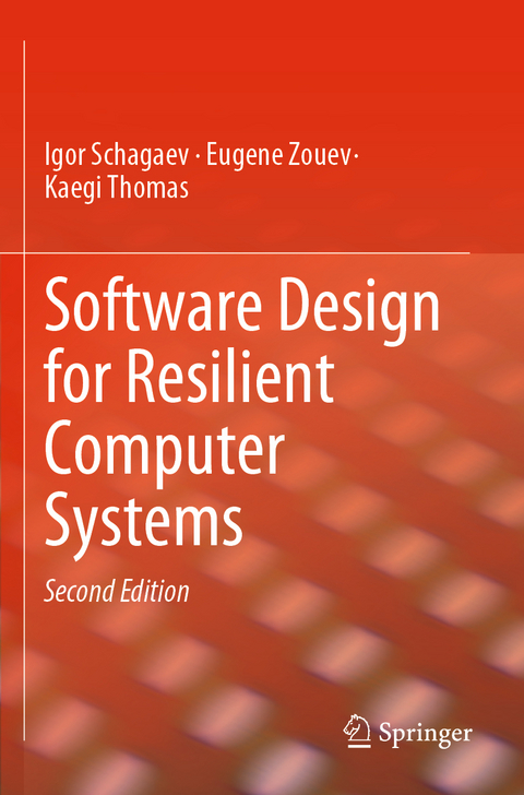 Software Design for Resilient Computer Systems - Igor Schagaev, Eugene Zouev, Kaegi Thomas