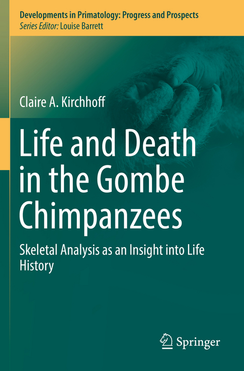 Life and Death in the Gombe Chimpanzees - Claire A. Kirchhoff