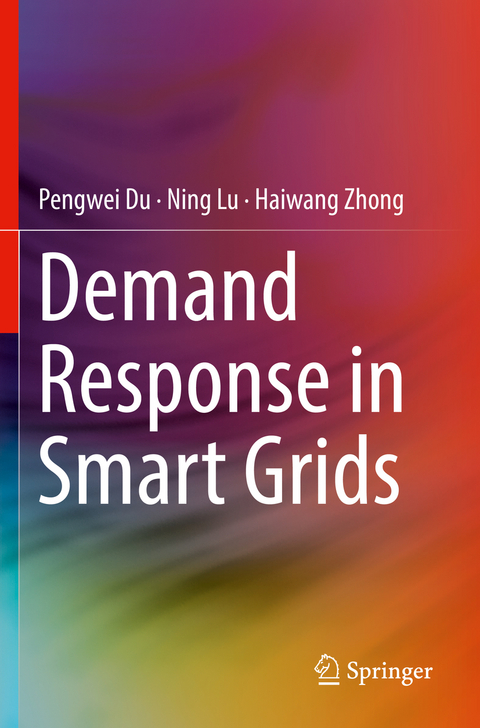 Demand Response in Smart Grids - Pengwei Du, Ning Lu, Haiwang Zhong