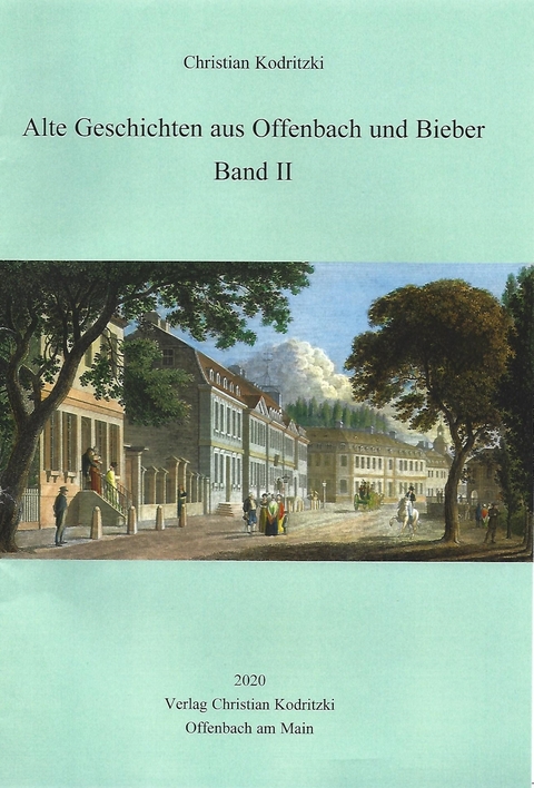 Alte Geschichten aus Offenbach und Bieber. Band II - Christian Kodritzki